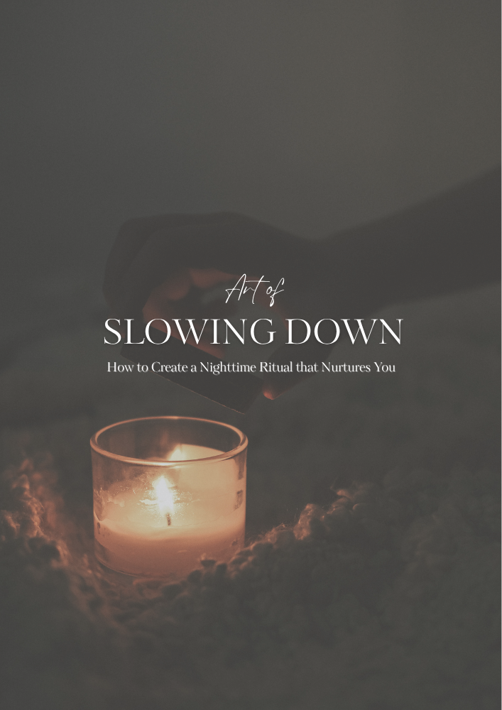 The Art of Slowing Down: How to Create a Nighttime Ritual that Nurtures You