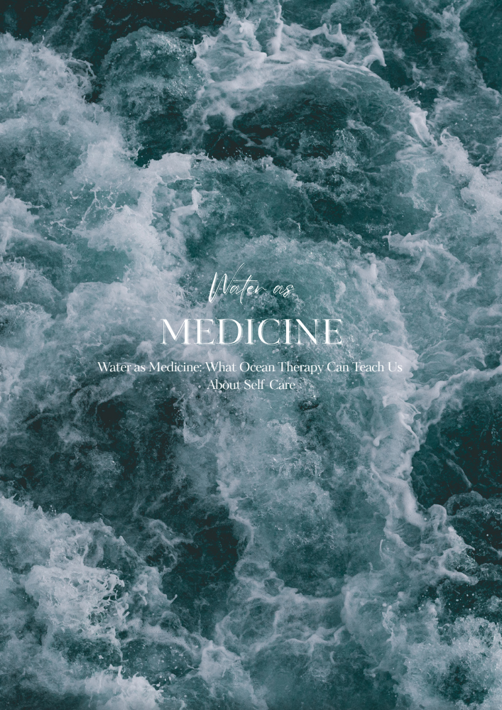 Water as Medicine: What Ocean Therapy Can Teach Us About Self-Care