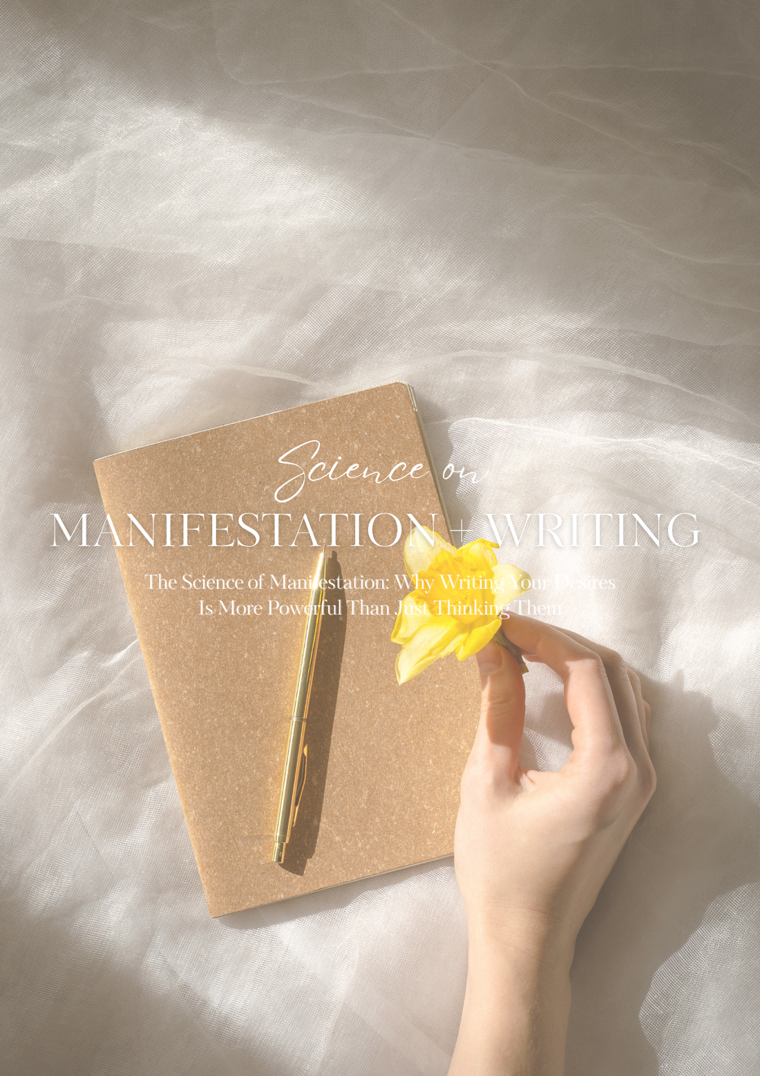 The Science of Manifestation: Why Writing Your Desires Is More Powerful Than Just Thinking Them