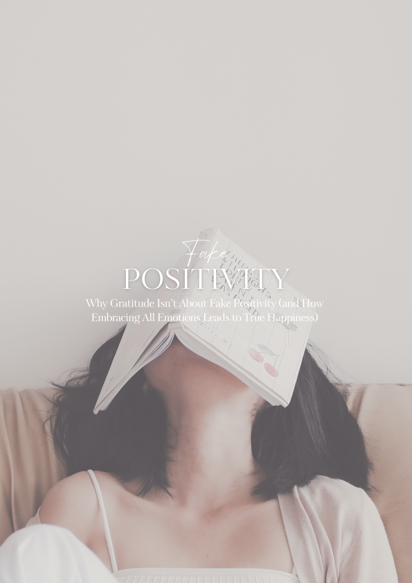 Why Gratitude Isn’t About Fake Positivity (and How Embracing All Emotions Leads to True Happiness)