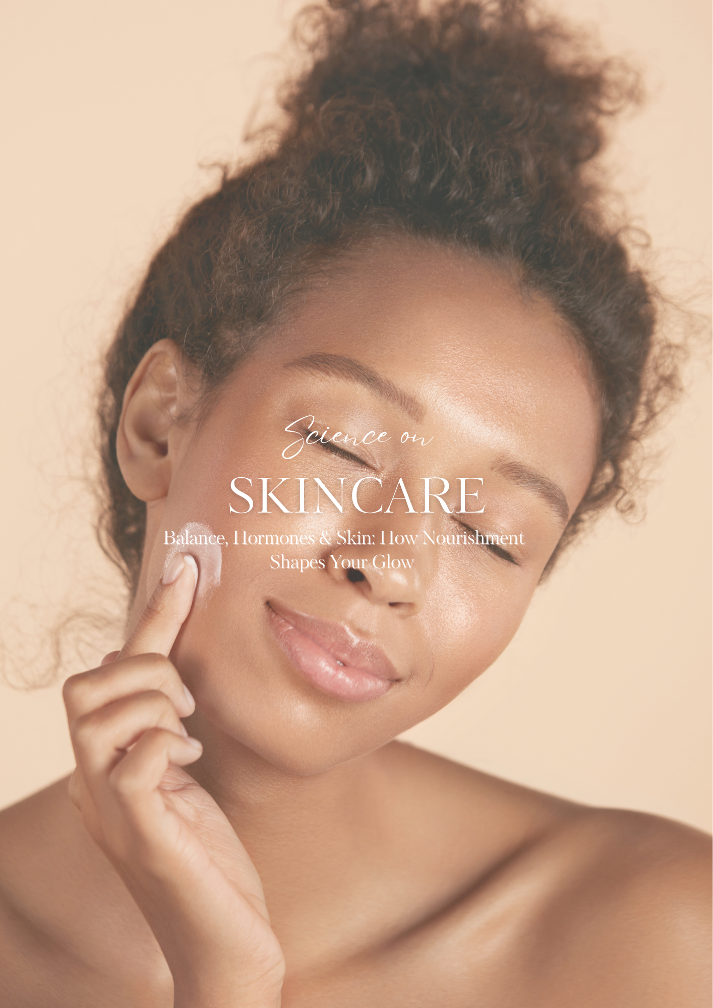 Balance, Hormones & Skin: How Nourishment Shapes Your Glow ✨