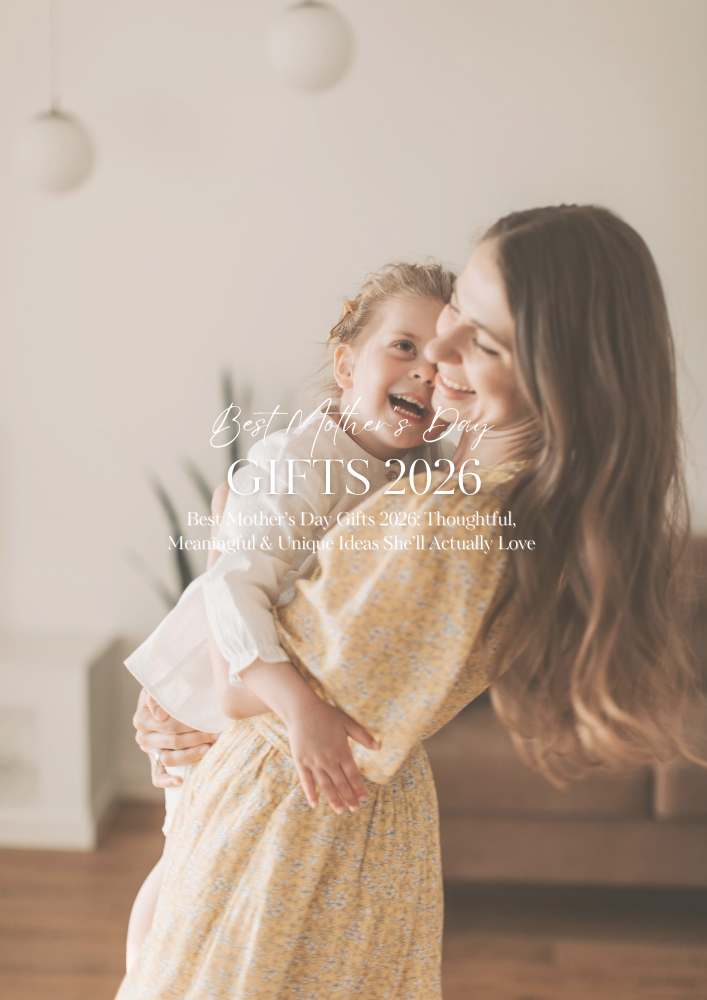 Best Mother’s Day Gifts 2026: Thoughtful, Meaningful & Unique Ideas She’ll Actually Love