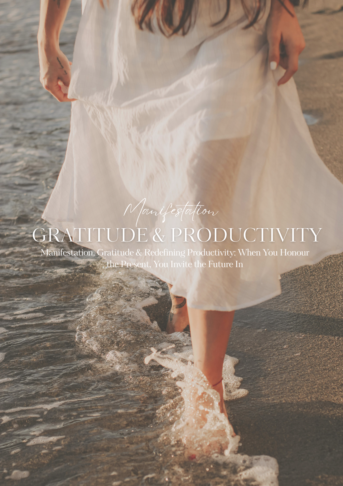 Manifestation, Gratitude & Redefining Productivity: When You Honour the Present, You Invite the Future In