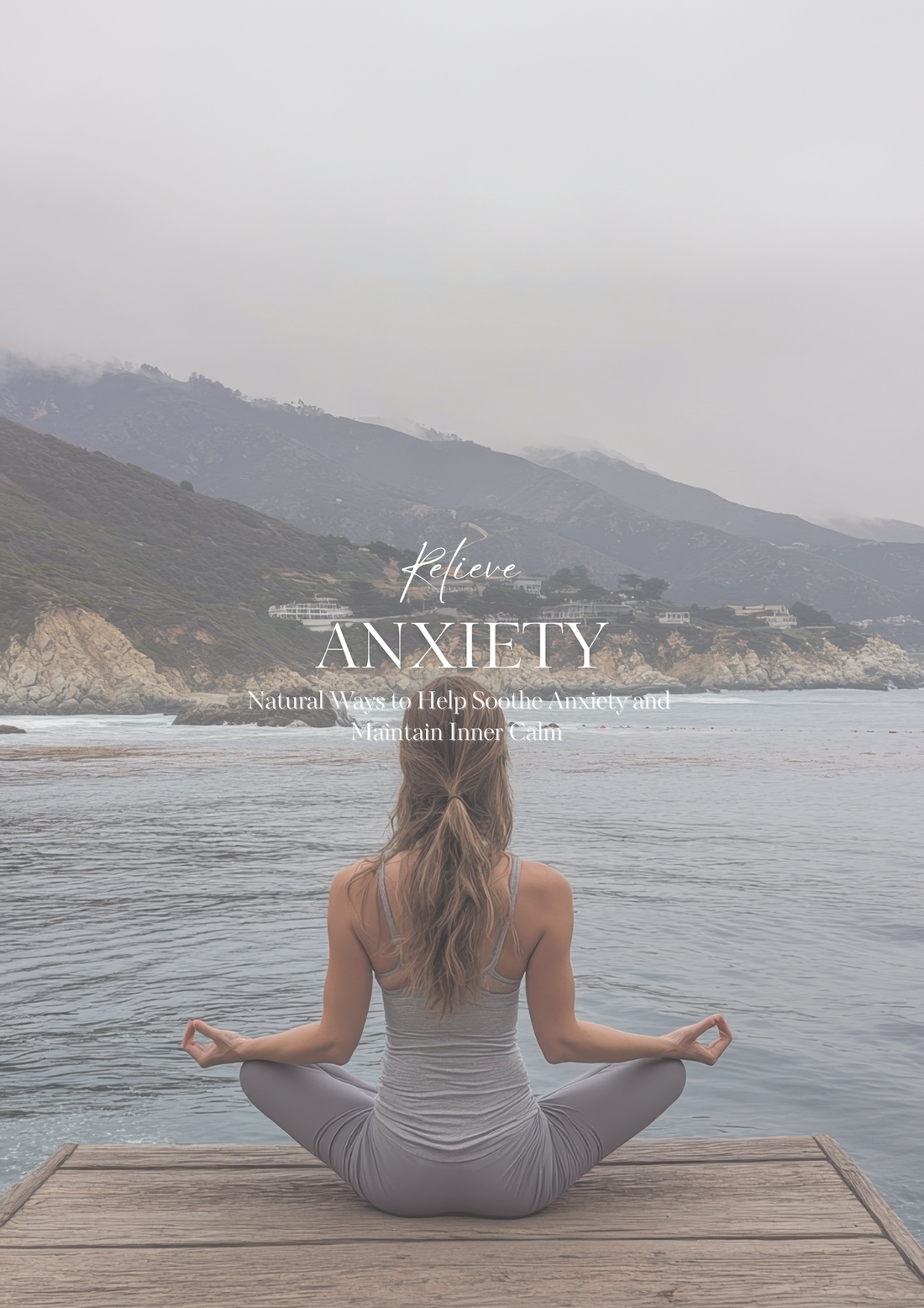 Natural Ways to Help Soothe Anxiety and Maintain Inner Calm
