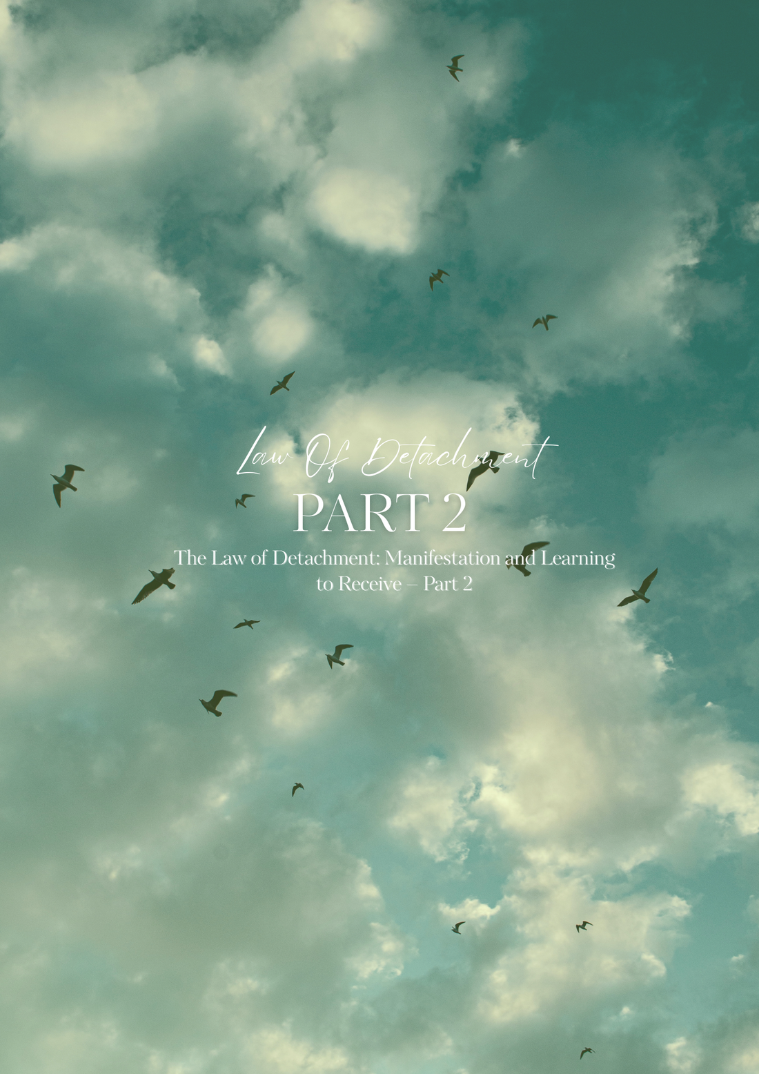 The Law of Detachment: Manifestation and Learning to Receive – Part 2