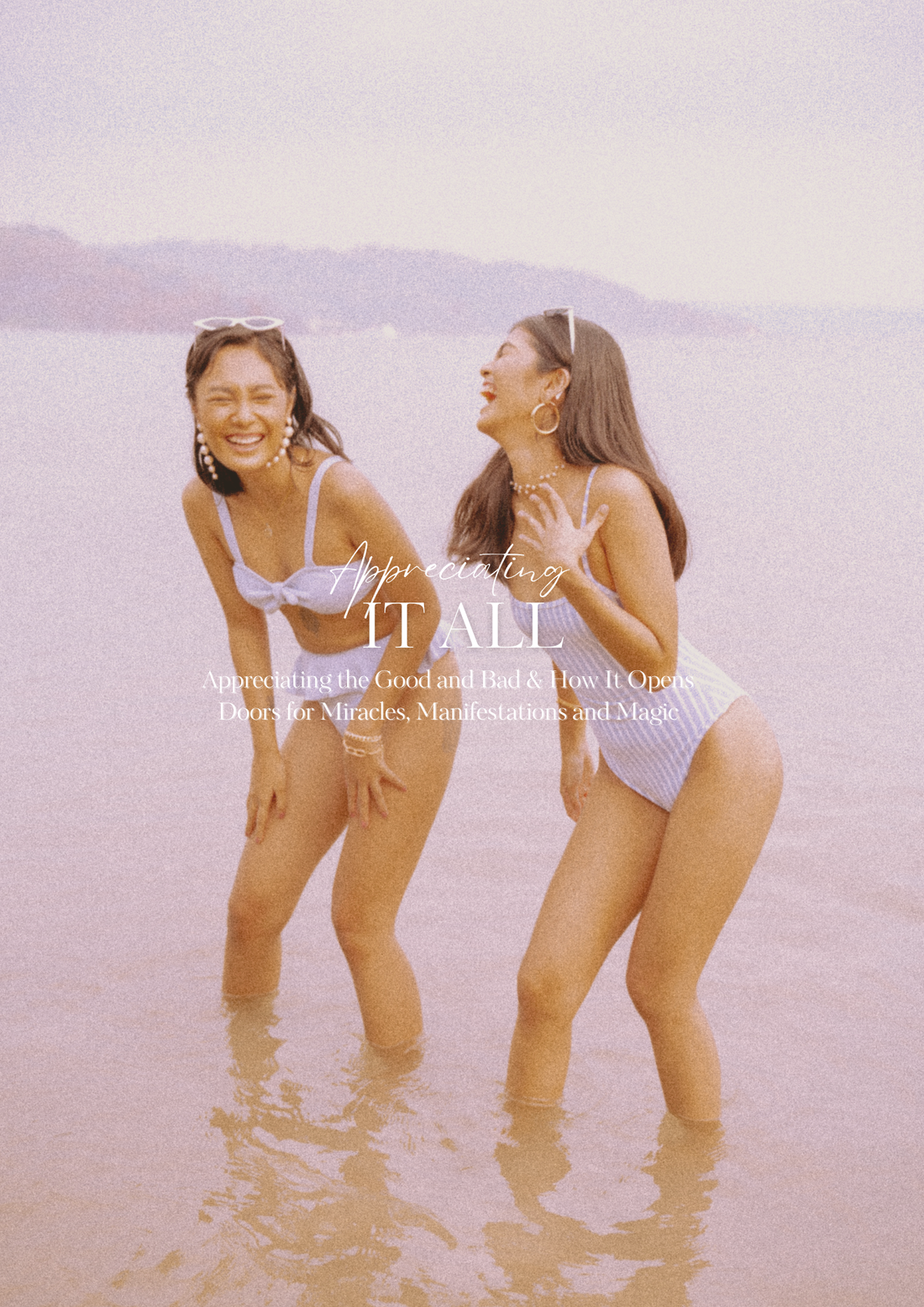 Appreciating the Good and Bad & How It Opens Doors for Miracles, Manifestations and Magic