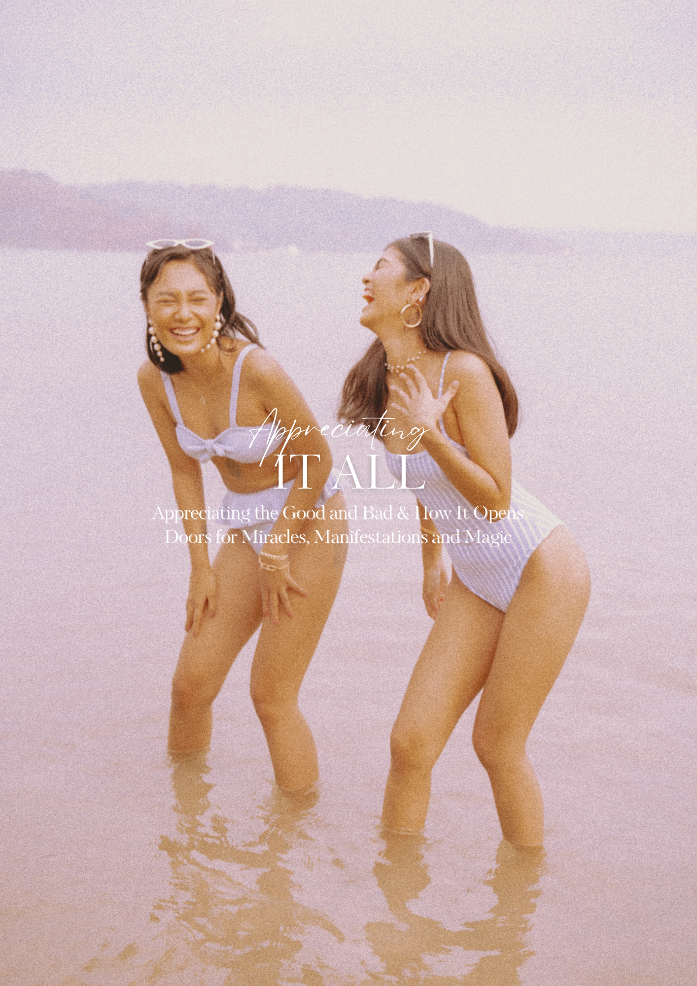 Appreciating the Good and Bad & How It Opens Doors for Miracles, Manifestations and Magic