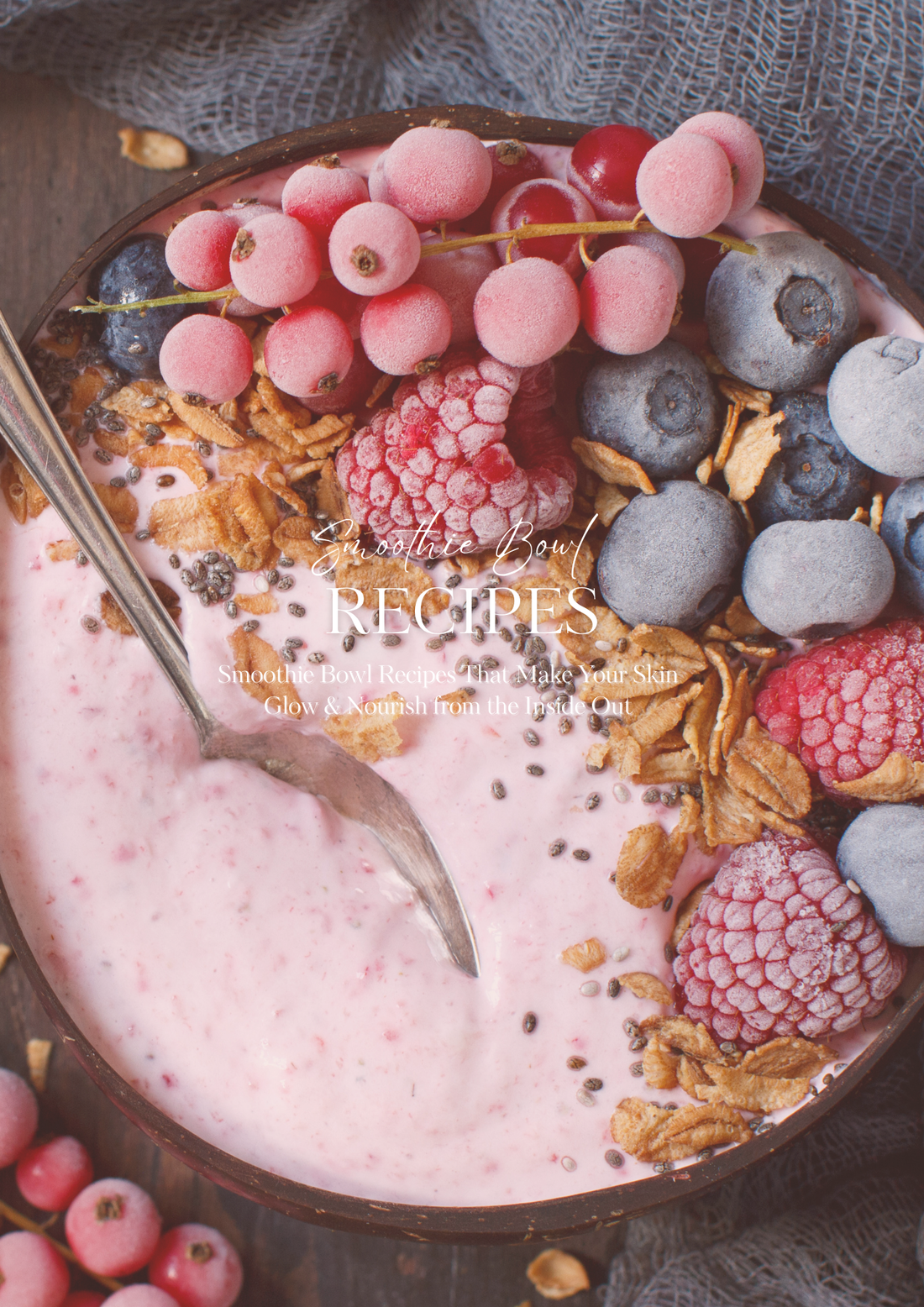 Smoothie Bowl Recipes That Make Your Skin Glow & Nourish from the Inside Out