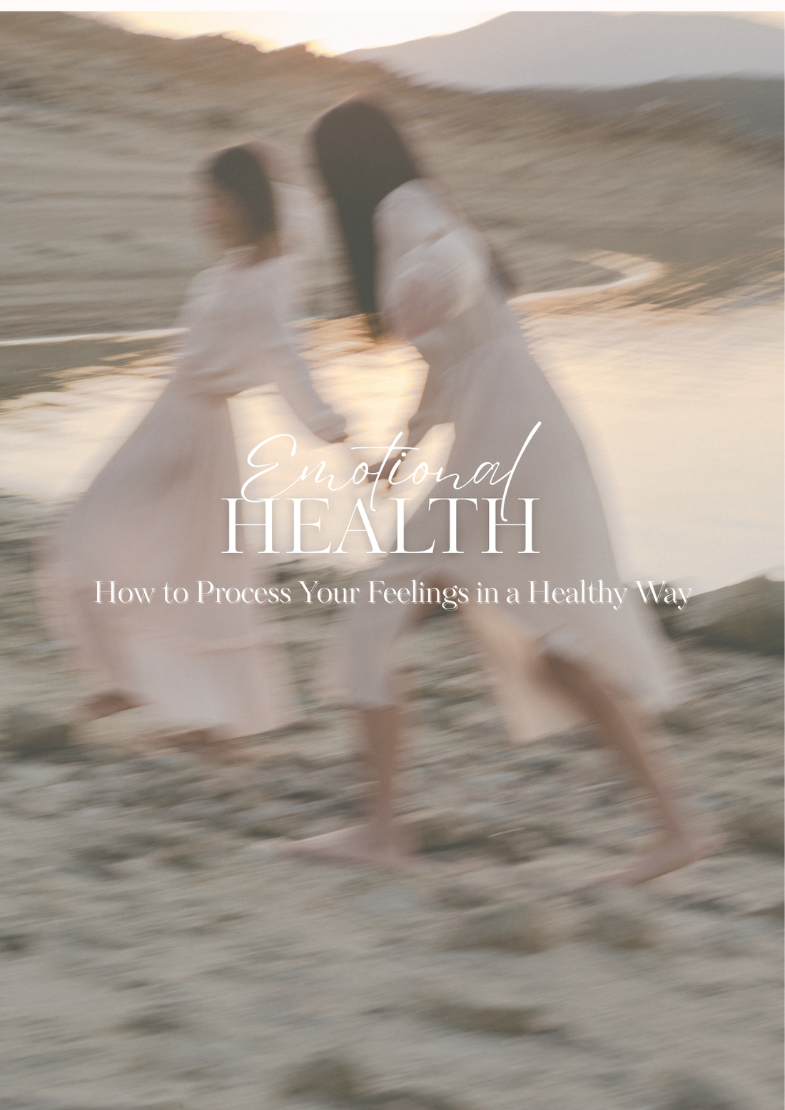 How to Process Your Feelings in a Healthy Way