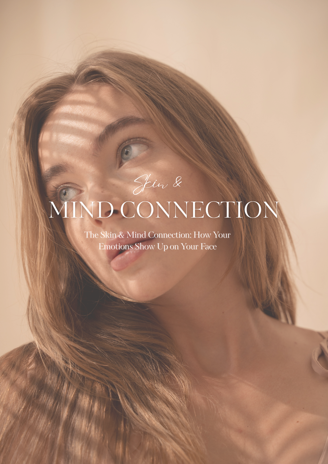 The Skin & Mind Connection: How Your Emotions Show Up on Your Face