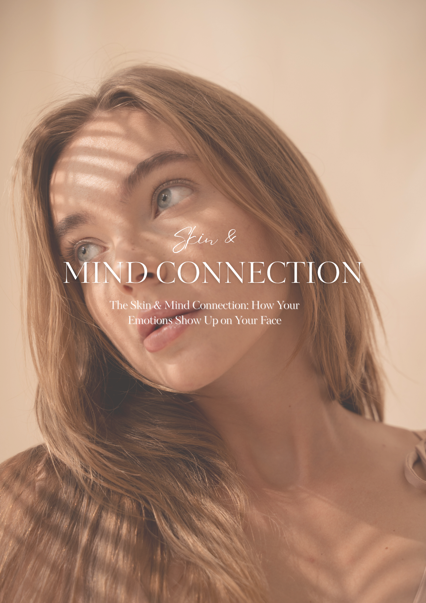 The Skin & Mind Connection: How Your Emotions Show Up on Your Face