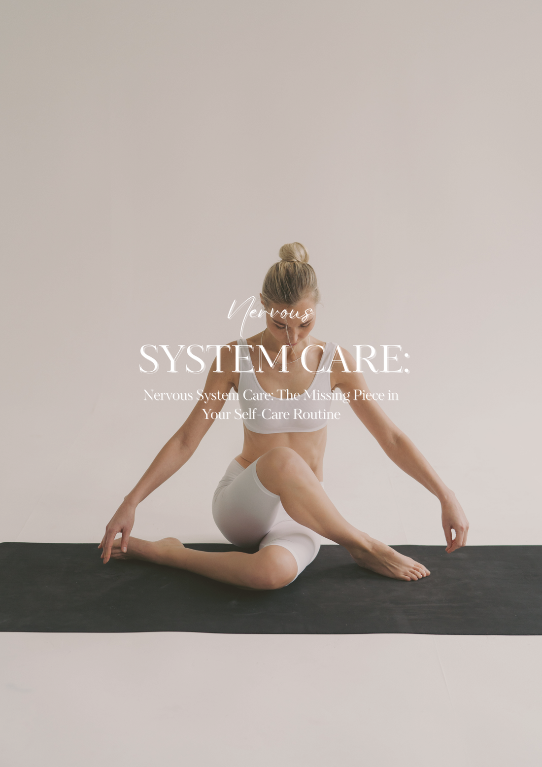 Nervous System Care: The Missing Piece in Your Self-Care Routine
