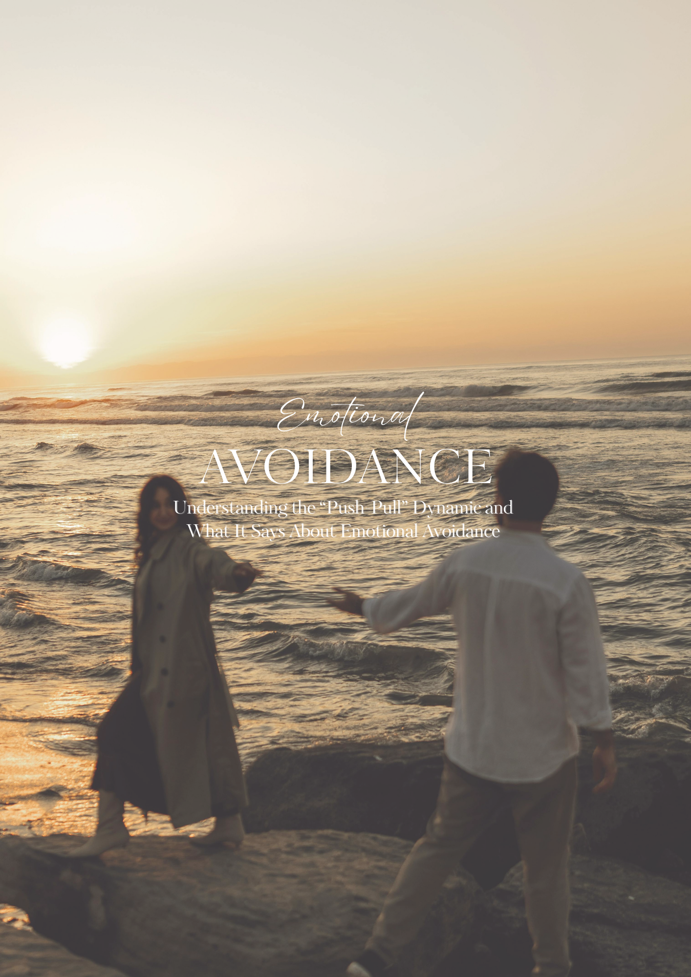 Understanding the “Push-Pull” Dynamic and What It Says About Emotional Avoidance