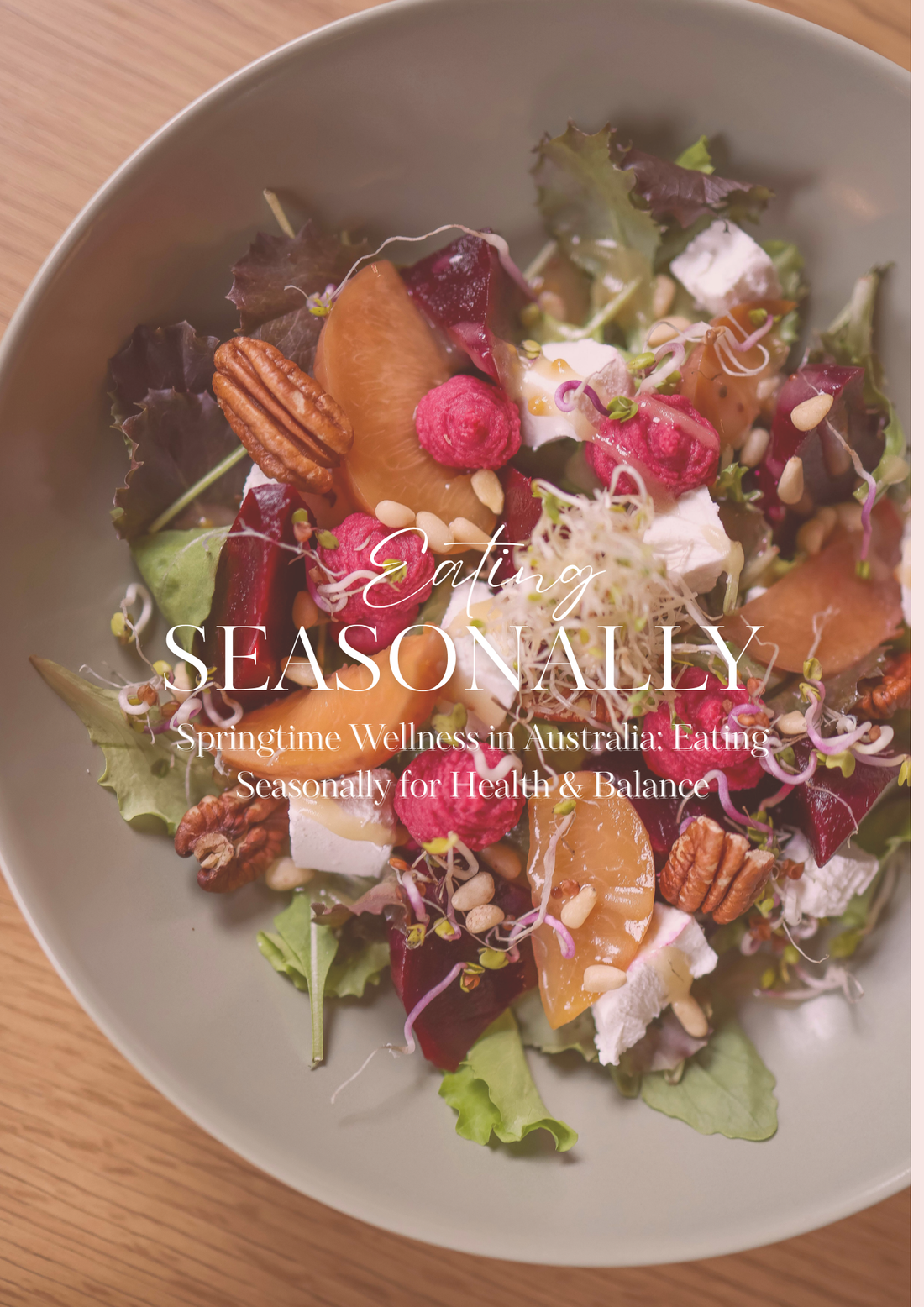 Springtime Wellness in Australia: Eating Seasonally for Health & Balance