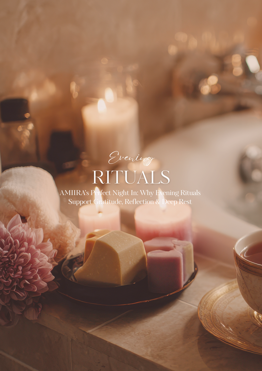 AMIIRA’s Perfect Night In: Why Evening Rituals Support Gratitude, Reflection & Deep Rest