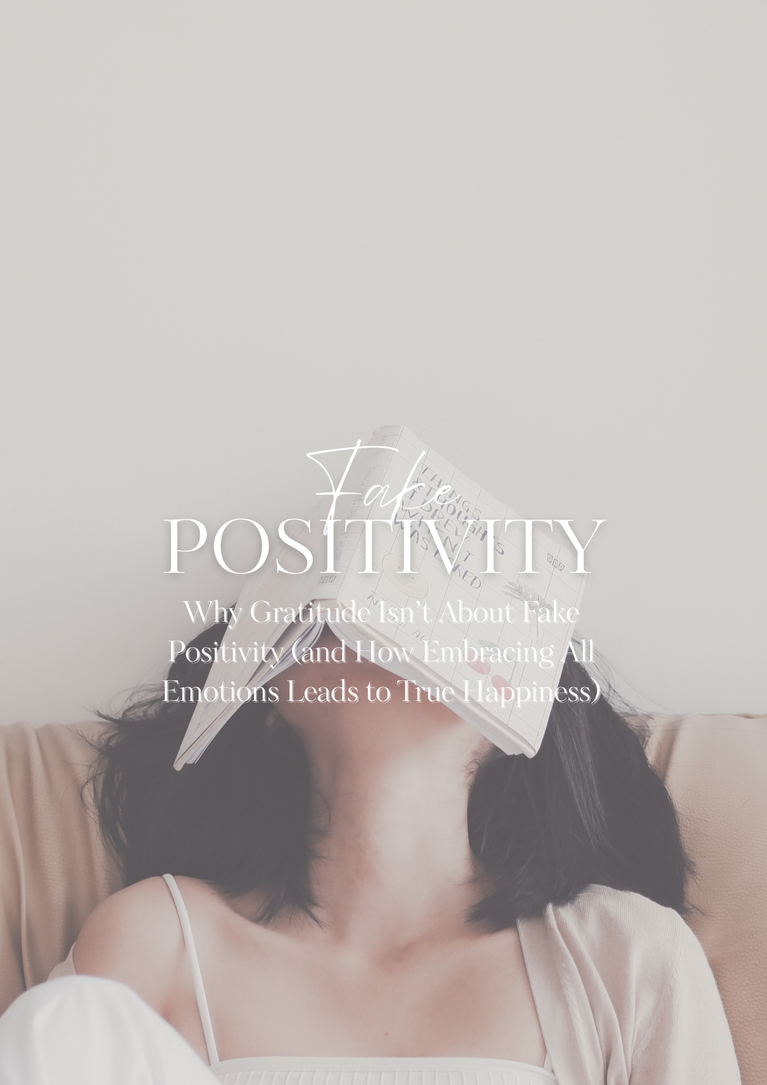 Why Gratitude Isn’t About Fake Positivity (and How Embracing All Emotions Leads to True Happiness)