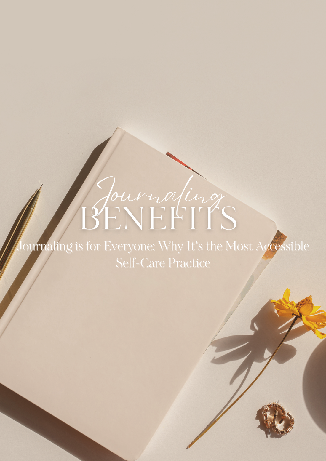 Journaling is for Everyone: Why It’s the Most Accessible Self-Care Practice
