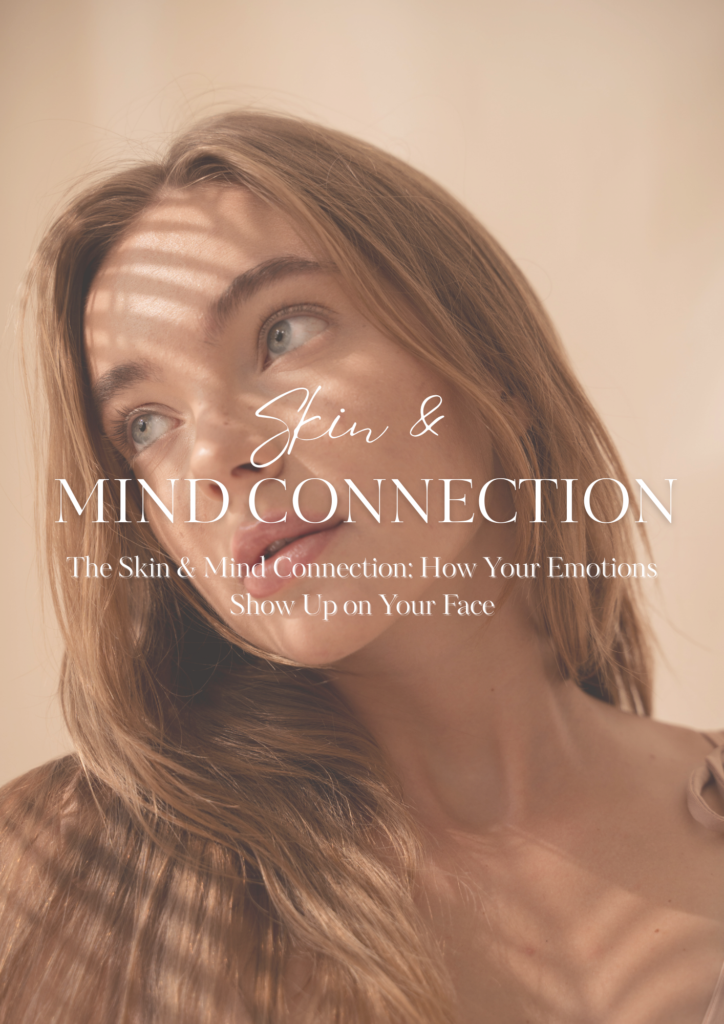 The Skin & Mind Connection: How Your Emotions Show Up on Your Face
