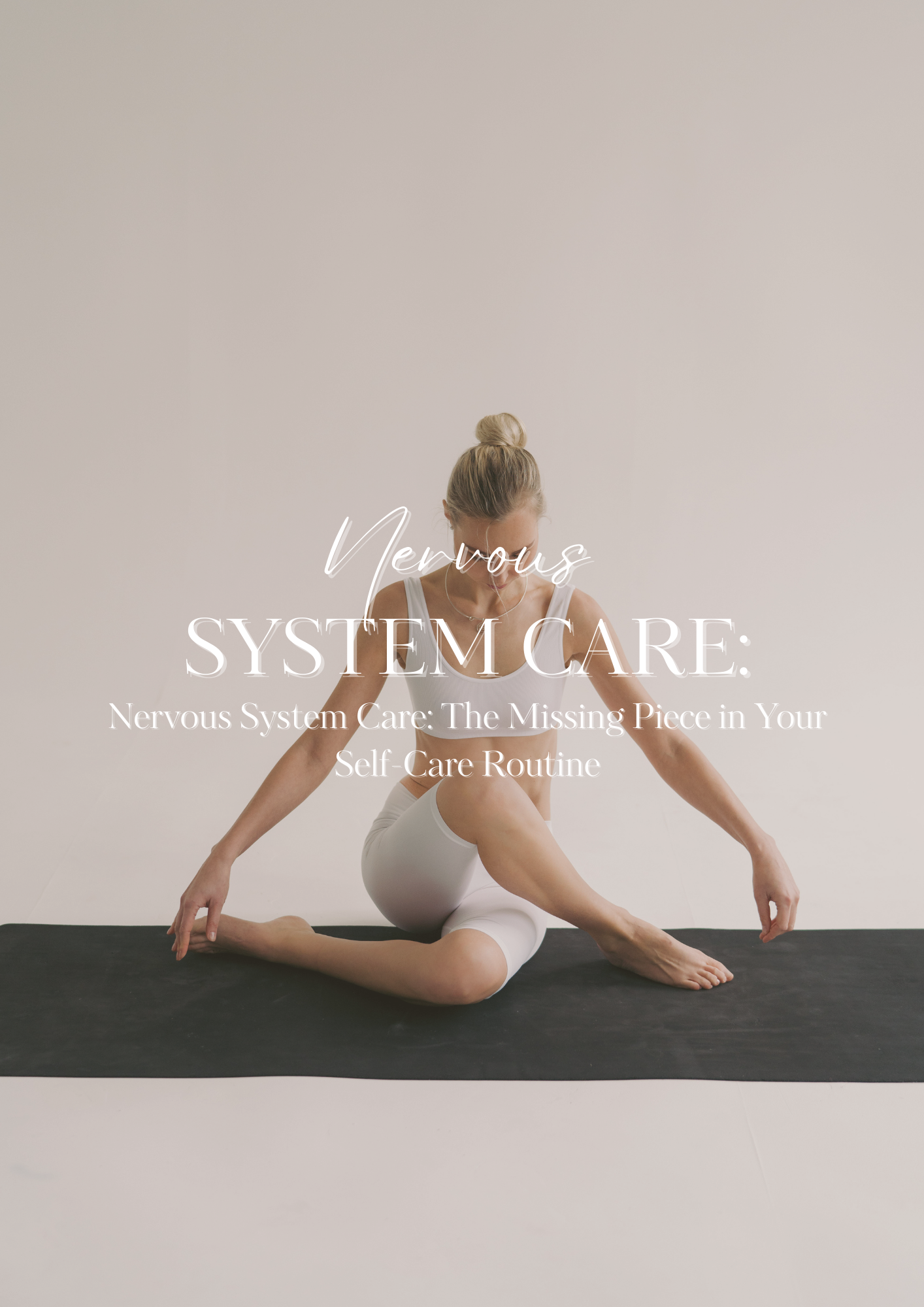 Nervous System Care: The Missing Piece in Your Self-Care Routine