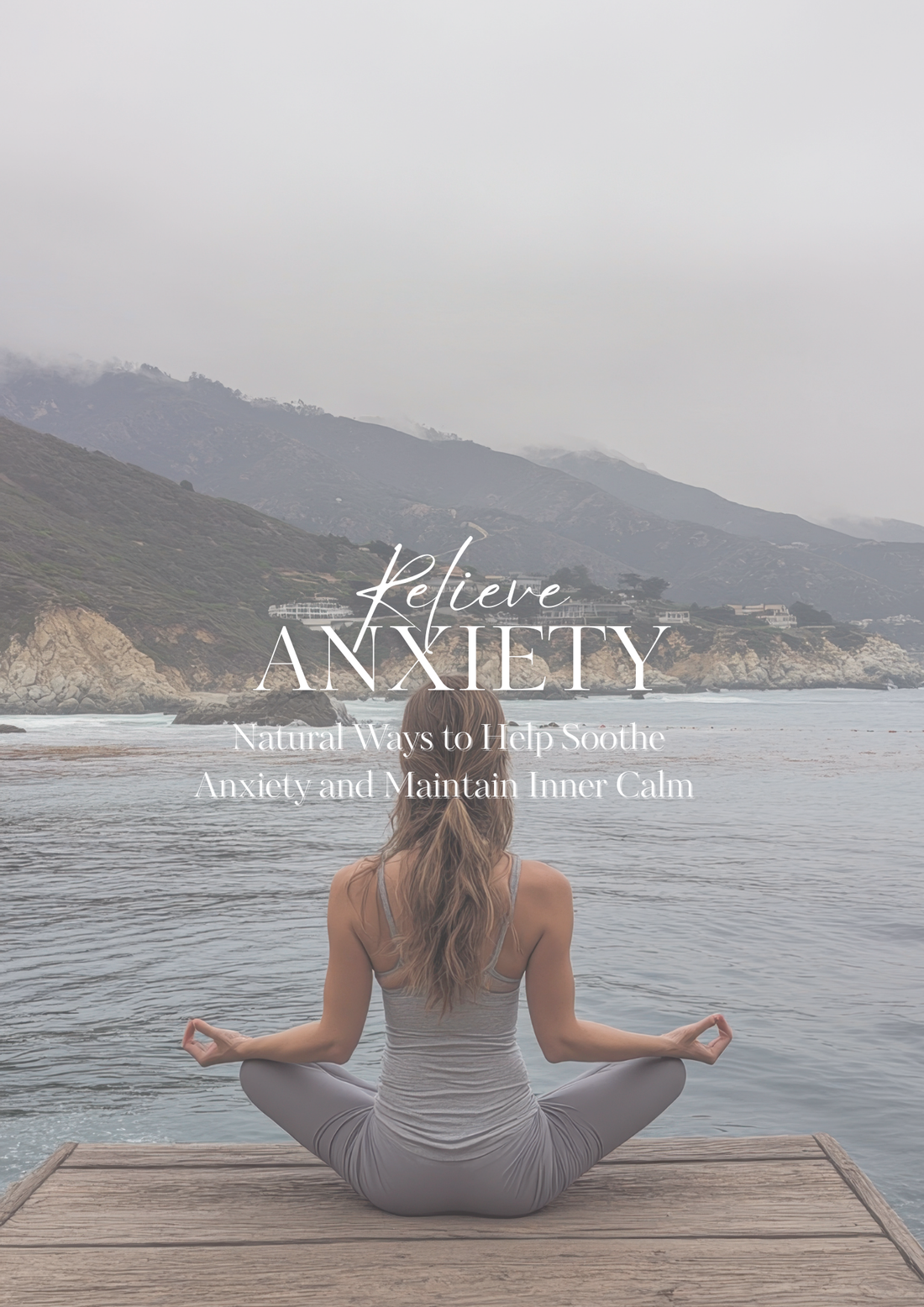 Natural Ways to Help Soothe Anxiety and Maintain Inner Calm